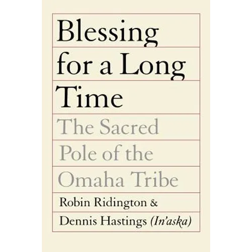 Blessing for a Long Time: The Sacred Pole of the Omaha Tribe - Paperback