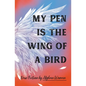 My Pen Is the Wing of a Bird: New Fiction by Afghan Women - Hardcover