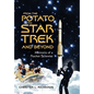 From The Potato to Star Trek and Beyond: Memoirs of a Rocket Scientist - Hardcover