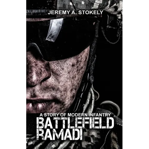 Battlefield Ramadi: A Story of Modern Infantry - Paperback