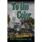 To the Color: A Novel of the Battalion of St. Patrick - Library Binding