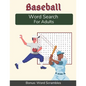 Baseball Word Search For Adults: Medium Difficulty Puzzle Book for Baseball Fans with Solutions Included - Paperback