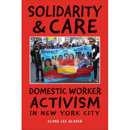 Solidarity & Care: Domestic Worker Activism in New York City - Paperback