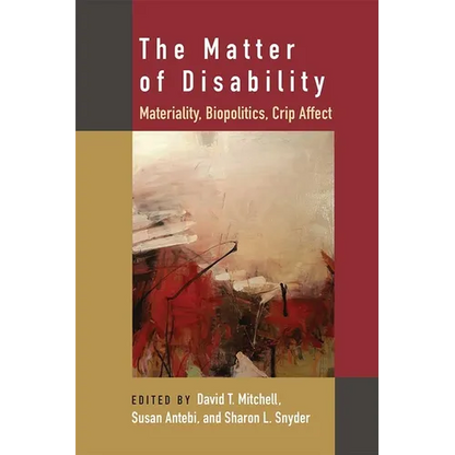 The Matter of Disability: Materiality, Biopolitics, Crip Affect - Paperback