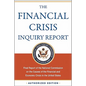 The Financial Crisis Inquiry Report, Authorized Edition: Final Report of the National Commission on the Causes of the Financial and Economic Crisis in - Paperback