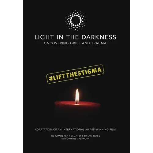 Light in the Darkness: Uncovering Grief and Trauma - Hardcover