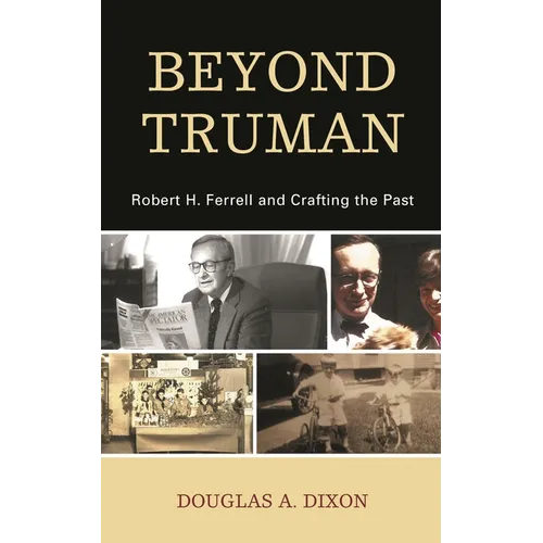 Beyond Truman: Robert H. Ferrell and Crafting the Past - Paperback