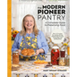 The Modern Pioneer Pantry: A Complete Guide to Preserving Food - Hardcover