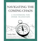 Navigating The Coming Chaos: A Handbook For Inner Transition - Paperback