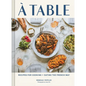 A Table: Recipes for Cooking and Eating the French Way - Hardcover