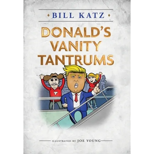 Donald's Vanity Tantrums - Hardcover