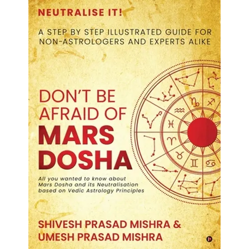 Don't be afraid of Mars Dosha: A step by step illustrated guide for Non-Astrologers and experts alike - Paperback