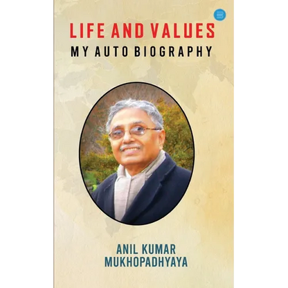 Life and Values: M y a u t o b i o g r a p h y: M y a u t o b i o g r a p h y - Paperback