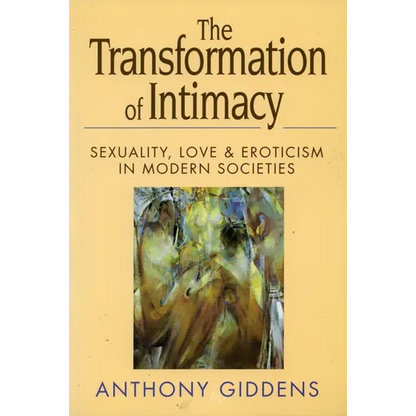 Transformation of Intimacy: Sexuality, Love, and Eroticism in Modern Societies - Paperback