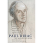 Paul Dirac: The Man and His Work - Paperback