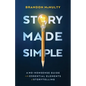 Story Made Simple: A No-Nonsense Guide to the Essential Elements of Storytelling - Paperback