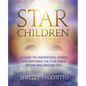 Star Children: A Guide to Understand, Honor and Empower the Star Child Within and Around You - Hardcover