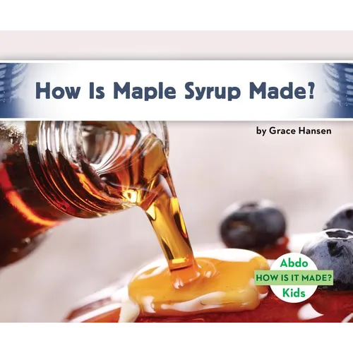 How Is Maple Syrup Made? - Library Binding