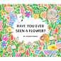 Have You Ever Seen a Flower? - Hardcover