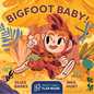 Bigfoot Baby!: A Hazy Dell Flap Book - Board Book