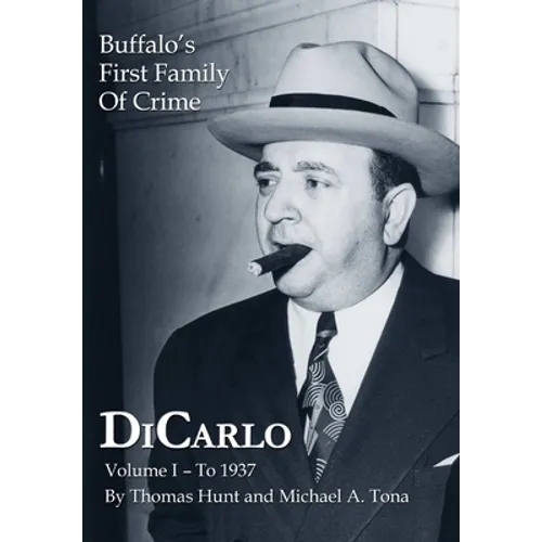 DiCarlo: Buffalo's First Family of Crime - Vol. I - Hardcover