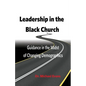 Leadership in the Black Church: Guidance in the Midst of Changing Demographics - Paperback