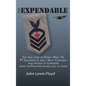 The Expendable: The True Story of Patrol Wing 10, PT Squadron 3, and a Navy Corpsman Who Refused to Surrender When the Philippine Islands Fell to Japa - Hardcover