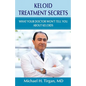 Keloid Treatment Secrets: What Your Doctor Wont Tell You. - Paperback