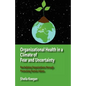 Organizational Health in a Climate of Fear and Uncertainty: Revitalizing Organizations Through Promoting Human Values - Paperback