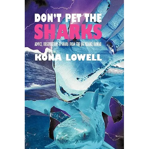 Don't Pet the Sharks: Advice, Observations & Snark from the Big Island, Hawaii - Paperback