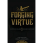 Forging Virtue: Sharpening Values, Ethics, and Self Awareness - Paperback