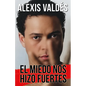 El Miedo Nos Hizo Fuertes / Fear Made Us Strong - Paperback