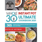 The Whole30 Instant Pot Ultimate Cookbook 2021: 365-Days Easy & Delicious Recipes for Quick Detox and Loss Weight - Hardcover