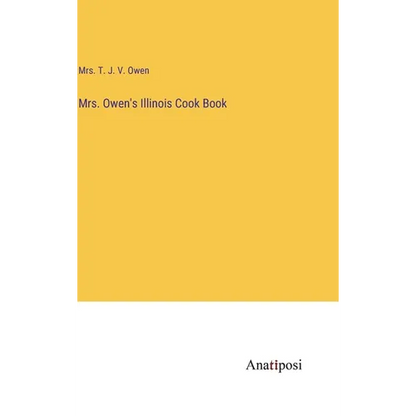 Mrs. Owen's Illinois Cook Book - Hardcover