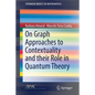 On Graph Approaches to Contextuality and Their Role in Quantum Theory - Paperback