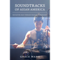 Soundtracks of Asian America: Navigating Race Through Musical Performance - Paperback