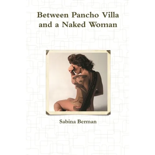 Between Pancho Villa and a Naked Woman - Paperback