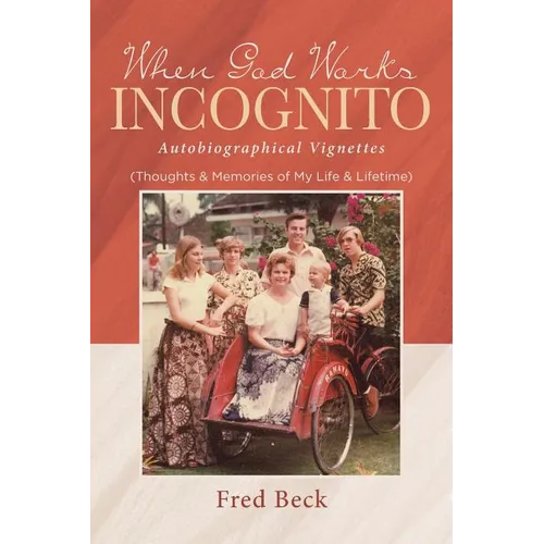 When God Works Incognito: Thoughts & Memories of My Life & Lifetime - Paperback