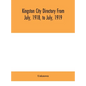 Kingston city directory From July, 1918, to July, 1919 - Hardcover