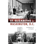 St Elizabeths in Washington, D.C.: Architecture of an Asylum - Hardcover