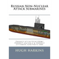 Russian Non-Nuclear Attack Submarines: Project 877/877E/877EKM/Project 636/636.3 & Project 677/Amur 1650/950/S-1000 - Paperback