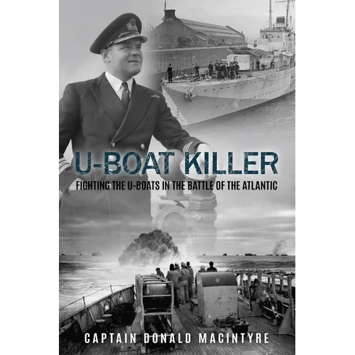 U-Boat Killer: Fighting the U-Boats in the Battle of the Atlantic - Paperback
