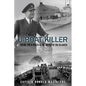 U-Boat Killer: Fighting the U-Boats in the Battle of the Atlantic - Paperback