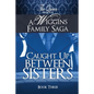Caught Up Between Sisters: A Wiggins Family Saga - Paperback