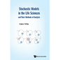 Stochastic Models in the Life Sciences and Their Methods of Analysis - Hardcover