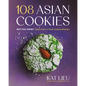 108 Asian Cookies: Not-Too-Sweet Treats from a Third-Culture Kitchen - Hardcover