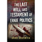 The Last Will and Testament of Ernie Politics: A Vagrant Mystery - Paperback