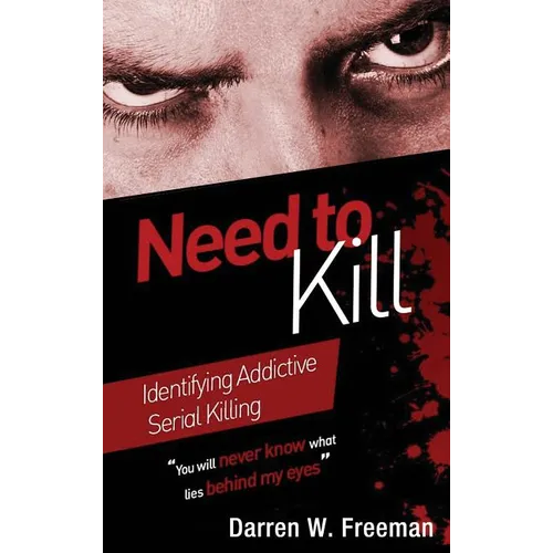 Need to Kill: Identifying Addictive Serial Killing - Hardcover