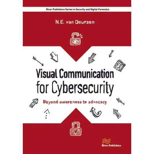 Visual Communication for Cybersecurity: Beyond Awareness to Advocacy - Hardcover