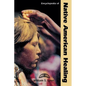 Encyclopedia of Native American Healing - Hardcover